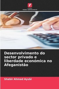 bokomslag Desenvolvimento do sector privado e liberdade económica no Afeganistão
