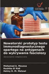 bokomslag Nowatorski prototyp testu immunodiagnostycznego opartego na antygenach do wykrywania fasciolozy