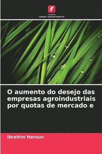 bokomslag O aumento do desejo das empresas agroindustriais por quotas de mercado e