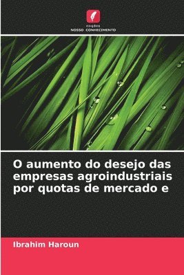 bokomslag O aumento do desejo das empresas agroindustriais por quotas de mercado e