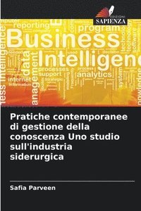 bokomslag Pratiche contemporanee di gestione della conoscenza Uno studio sull'industria siderurgica