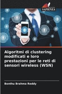 bokomslag Algoritmi di clustering modificati e loro prestazioni per le reti di sensori wireless (WSN)
