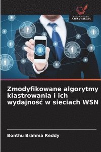 bokomslag Zmodyfikowane algorytmy klastrowania i ich wydajno¿¿ w sieciach WSN