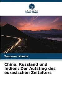 bokomslag China, Russland und Indien: Der Aufstieg des eurasischen Zeitalters