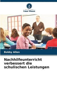 bokomslag Nachhilfeunterricht verbessert die schulischen Leistungen