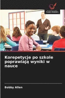bokomslag Korepetycje po szkole poprawiaj? wyniki w nauce