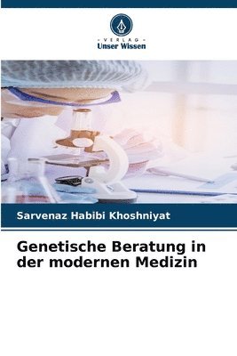 Sarvenaz Habibi Khoshniyat - Genetische Beratung in der modernen Medizin, Häftad