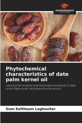 bokomslag Phytochemical characteristics of date palm kernel oil