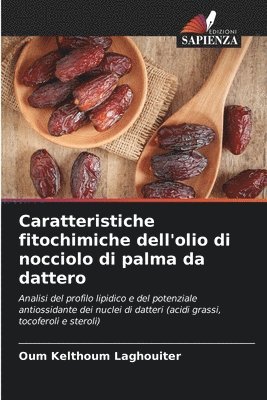 Oum Kelthoum Laghouiter - Caratteristiche fitochimiche dell'olio di nocciolo di palma da dattero, Häftad