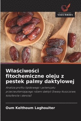 Wlaściwości fitochemiczne oleju z pestek palmy daktylowej