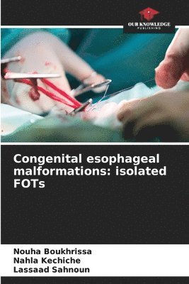 Congenital esophageal malformations: isolated FOTs