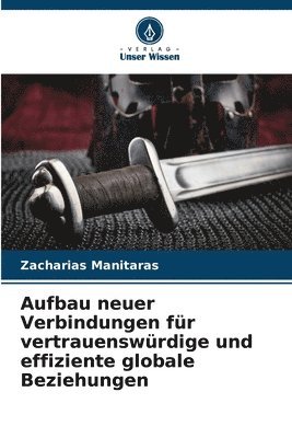 Zacharias Manitaras - Aufbau neuer Verbindungen für vertrauenswürdige und effiziente globale Beziehungen, Häftad