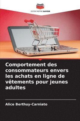 Alice Berthuy-Carniato - Comportement des consommateurs envers les achats en ligne de vêtements pour jeunes adultes, Häftad