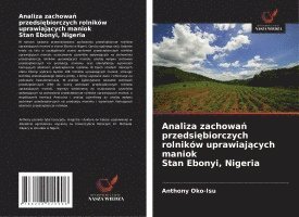 bokomslag Analiza zachowa¿ przedsi¿biorczych rolników uprawiaj¿cych maniok Stan Ebonyi, Nigeria