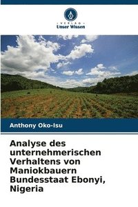 bokomslag Analyse des unternehmerischen Verhaltens von Maniokbauern Bundesstaat Ebonyi, Nigeria