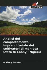 bokomslag Analisi del comportamento imprenditoriale dei coltivatori di manioca Stato di Ebonyi, Nigeria