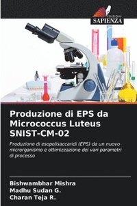 bokomslag Produzione di EPS da Micrococcus Luteus SNIST-CM-02