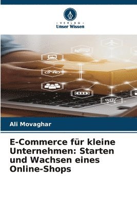 bokomslag E-Commerce für kleine Unternehmen: Starten und Wachsen eines Online-Shops
