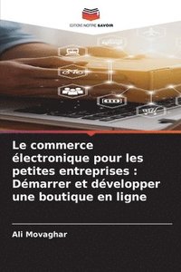 bokomslag Le commerce électronique pour les petites entreprises: Démarrer et développer une boutique en ligne