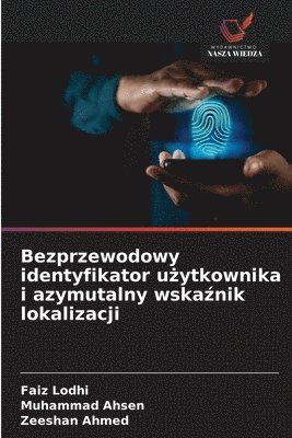 Faiz Lodhi, Muhammad Ahsen, Zeeshan Ahmed - Bezprzewodowy identyfikator użytkownika i azymutalny wskaźnik lokalizacji, Häftad