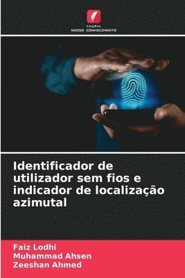 Faiz Lodhi, Muhammad Ahsen, Zeeshan Ahmed - Identificador de utilizador sem fios e indicador de localização azimutal, Häftad