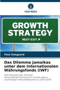 bokomslag Das Dilemma Jamaikas unter dem Internationalen Währungsfonds (IWF)