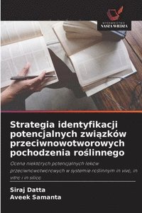 bokomslag Strategia identyfikacji potencjalnych zwi?zków przeciwnowotworowych pochodzenia ro?linnego
