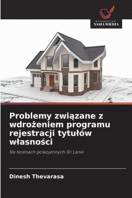 bokomslag Problemy zwi?zane z wdro?eniem programu rejestracji tytulów wlasno?ci
