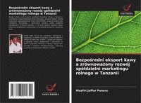 bokomslag Bezpo¿redni eksport kawy a zrównowa¿ony rozwój spó¿dzielni marketingu rolnego w Tanzanii