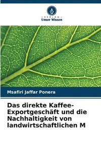 bokomslag direkte Kaffee-Exportgeschäft und die Nachhaltigkeit von landwirtschaftlichen M