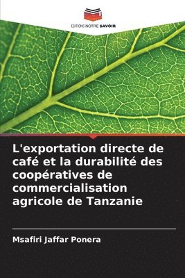 bokomslag L'exportation directe de café et la durabilité des coopératives de commercialisation agricole de Tanzanie