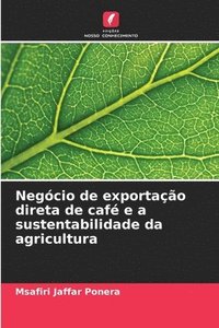 bokomslag Negócio de exportação direta de café e a sustentabilidade da agricultura
