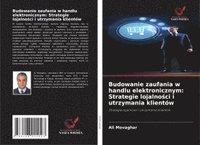 bokomslag Budowanie zaufania w handlu elektronicznym: Strategie lojalno¿ci i utrzymania klientów
