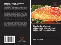 bokomslag Alkaloidy: Chemia, aktywno¿¿ biologiczna i potencja¿ terapeutyczny