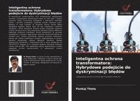 bokomslag Inteligentna ochrona transformatora: Hybrydowe podej¿cie do dyskryminacji b¿¿dów