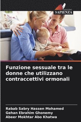 Rabab Sabry Hassen Mohamed, Gehan Ebrahim Ghonemy, Abeer Mokhtar Abo Khatwa - Funzione sessuale tra le donne che utilizzano contraccettivi ormonali, Häftad