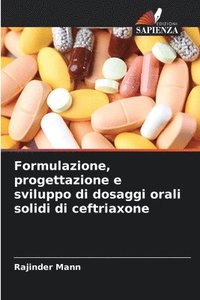bokomslag Formulazione, progettazione e sviluppo di dosaggi orali solidi di ceftriaxone