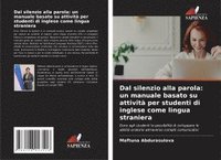bokomslag Dal silenzio alla parola: un manuale basato su attività per studenti di inglese come lingua straniera