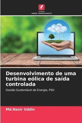 bokomslag Desenvolvimento de uma turbina eólica de saída controlada
