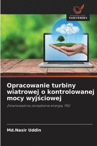 bokomslag Opracowanie turbiny wiatrowej o kontrolowanej mocy wyj?ciowej