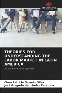 bokomslag Theories for Understanding the Labor Market in Latin America