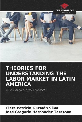bokomslag Theories for Understanding the Labor Market in Latin America