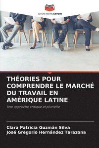 bokomslag Théories Pour Comprendre Le Marché Du Travail En Amérique Latine