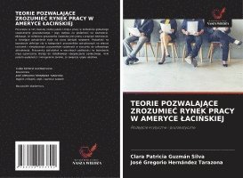 bokomslag TEORIE POZWALAJ¿CE ZROZUMIE¿ RYNEK PRACY W AMERYCE ¿ACI¿SKIEJ