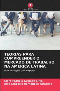 bokomslag Teorias Para Compreender O Mercado de Trabalho Na América Latina