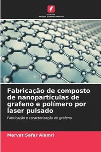 bokomslag Fabricação de composto de nanopartículas de grafeno e polímero por laser pulsado