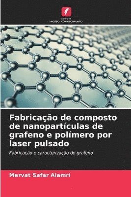 bokomslag Fabricação de composto de nanopartículas de grafeno e polímero por laser pulsado