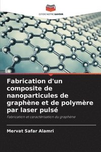 bokomslag Fabrication d'un composite de nanoparticules de graphène et de polymère par laser pulsé