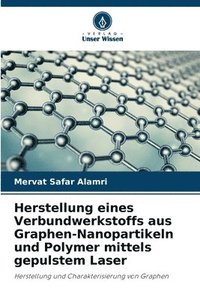 bokomslag Herstellung eines Verbundwerkstoffs aus Graphen-Nanopartikeln und Polymer mittels gepulstem Laser
