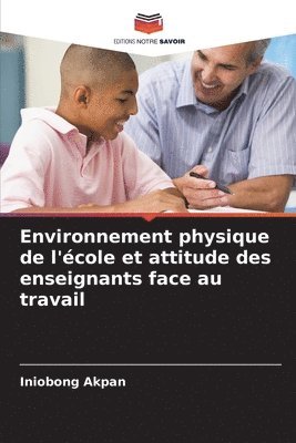 bokomslag Environnement physique de l'école et attitude des enseignants face au travail